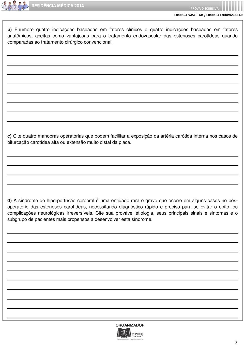 c) Cite quatro manobras operatórias que podem facilitar a exposição da artéria carótida interna nos casos de bifurcação carotídea alta ou extensão muito distal da placa.