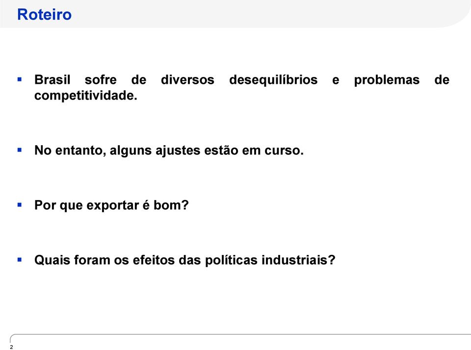 No entanto, alguns ajustes estão em curso.