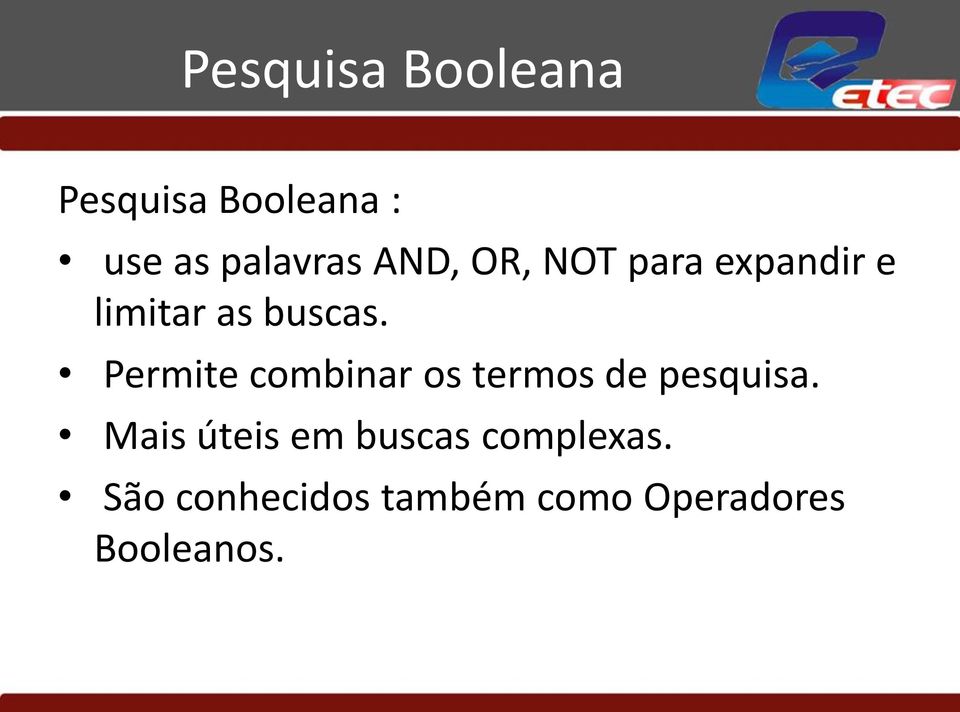 Permite combinar os termos de pesquisa.