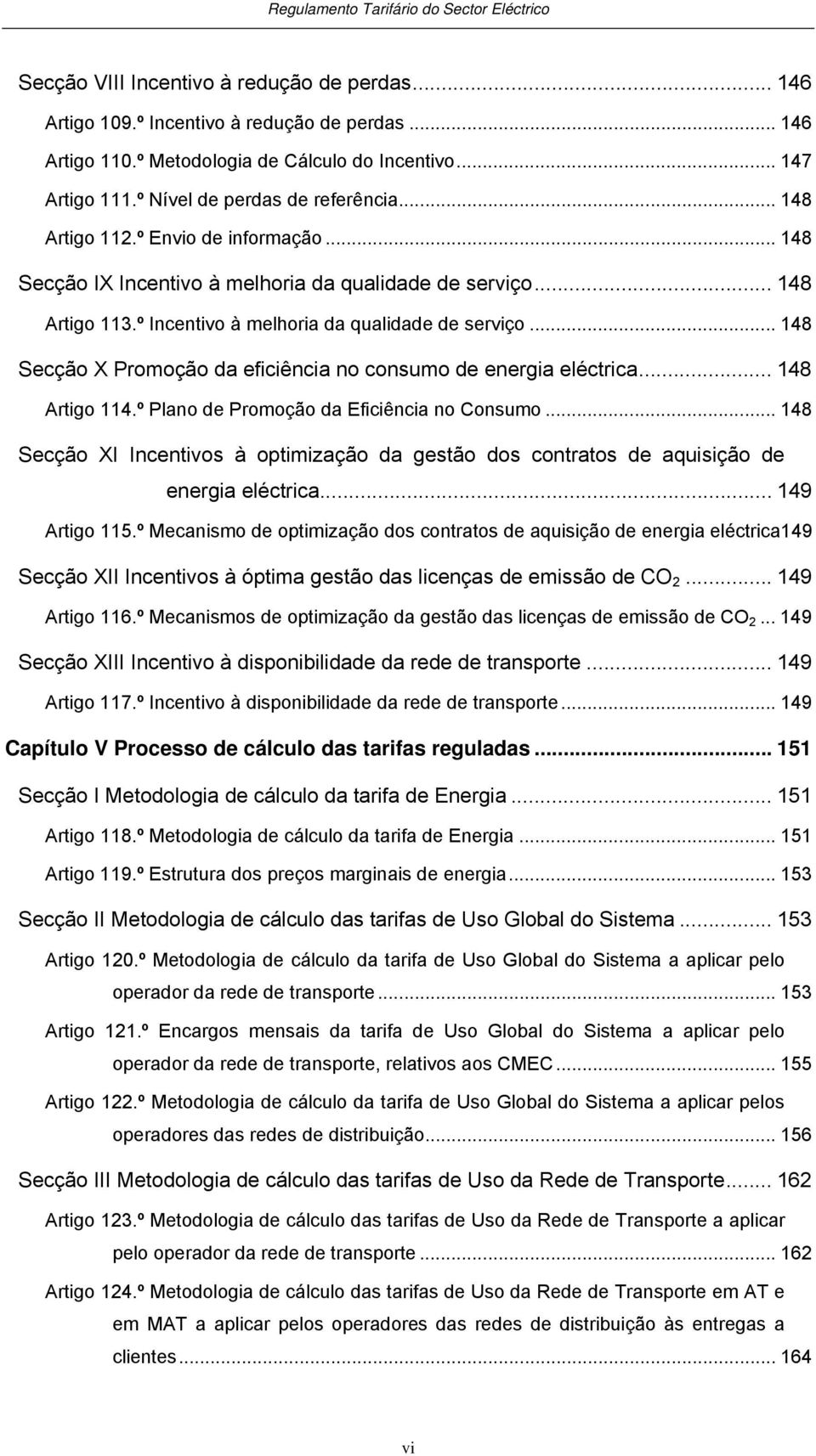 .. 148 Secção X Promoção da eficiência no consumo de energia eléctrica... 148 Artigo 114.º Plano de Promoção da Eficiência no Consumo.