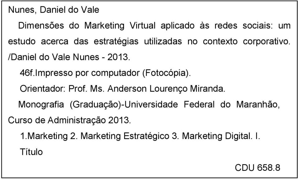 Impresso por computador (Fotocópia). Orientador: Prof. Ms. Anderson Lourenço Miranda.