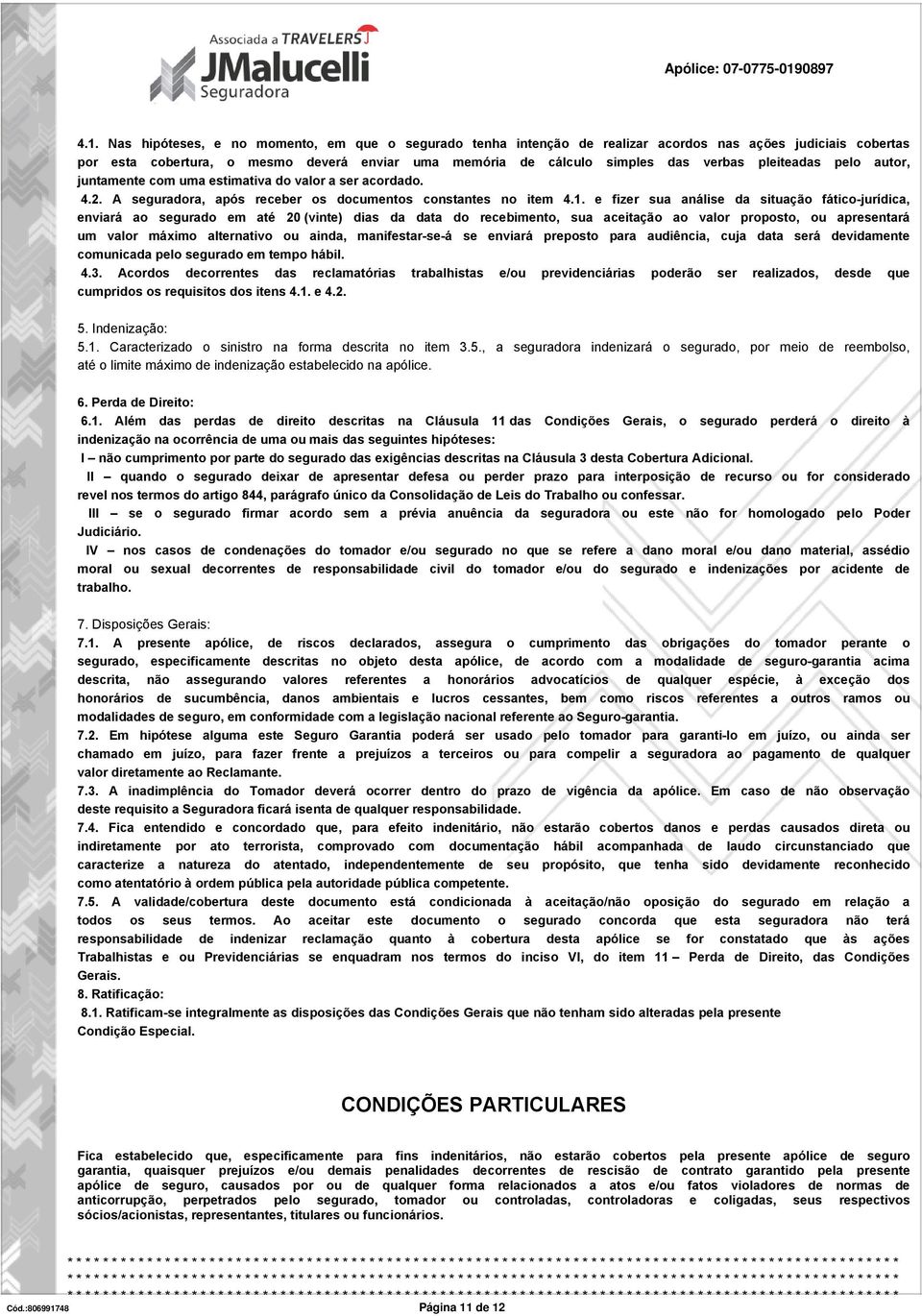 e fizer sua análise da situação fático-jurídica, enviará ao segurado em até 20 (vinte) dias da data do recebimento, sua aceitação ao valor proposto, ou apresentará um valor máximo alternativo ou