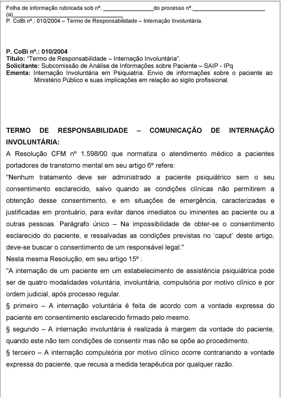 Envio de informações sobre o paciente ao Ministério Público e suas implicações em relação ao sigilo profissional.