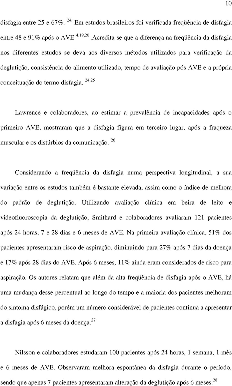 avaliação pós AVE e a própria conceituação do termo disfagia.