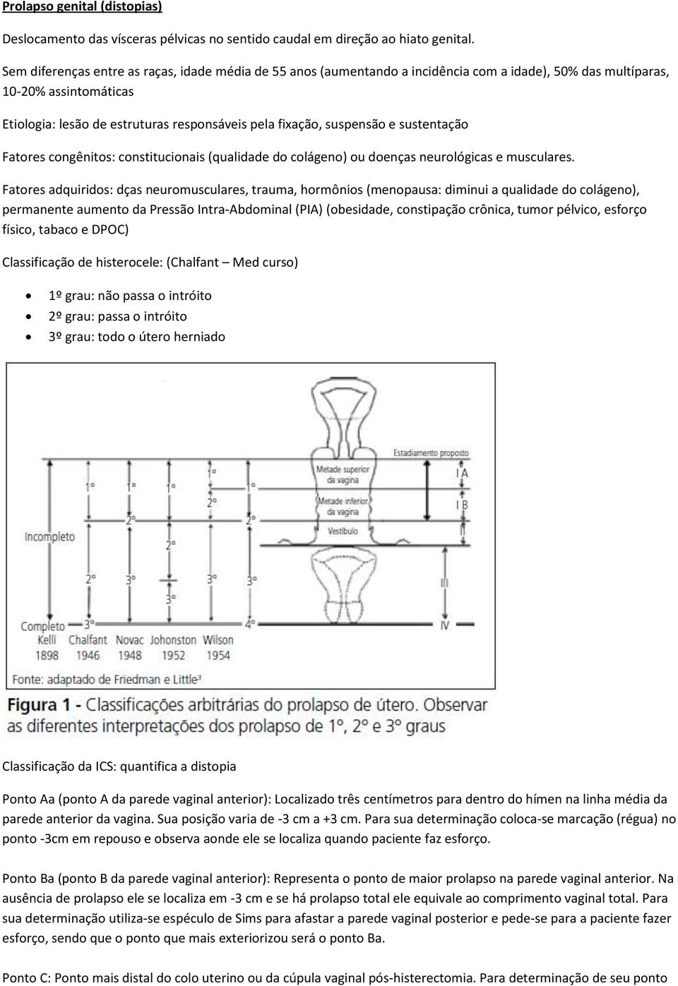 sustentaçã Fatres cngênits: cnstitucinais (qualidade d clágen) u denças neurlógicas e musculares.