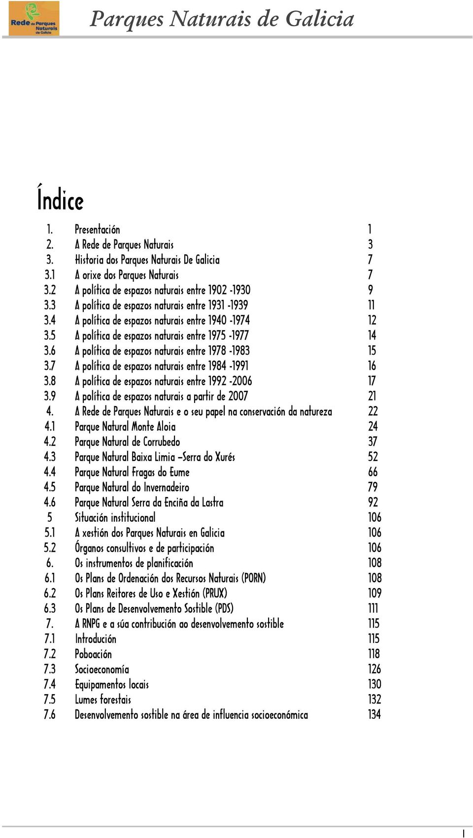 6 A política de espazos naturais entre 1978-1983 15 3.7 A política de espazos naturais entre 1984-1991 16 3.8 A política de espazos naturais entre 1992-2006 17 3.