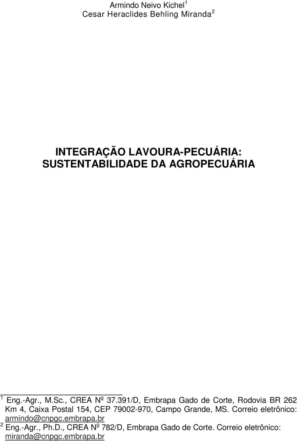 391/D, Embrapa Gado de Corte, Rodovia BR 262 Km 4, Caixa Postal 154, CEP 79002-970, Campo Grande, MS.