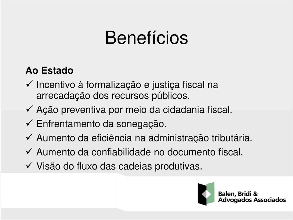 Enfrentamento da sonegação. Aumento da eficiência na administração tributária.