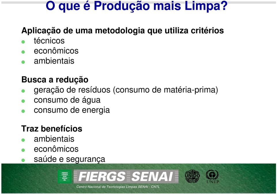 econômicos ambientais Busca a redução geração de resíduos