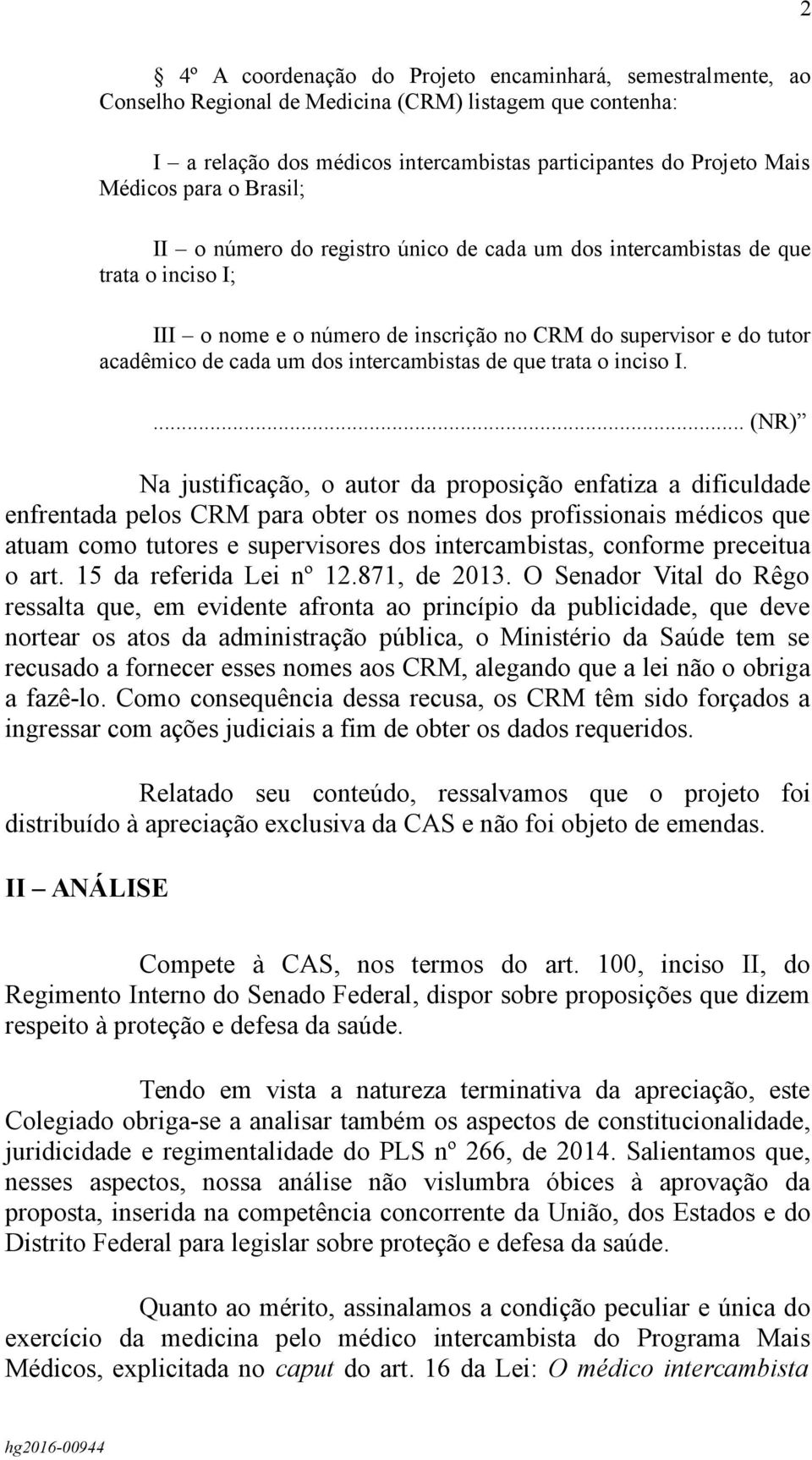 intercambistas de que trata o inciso I.