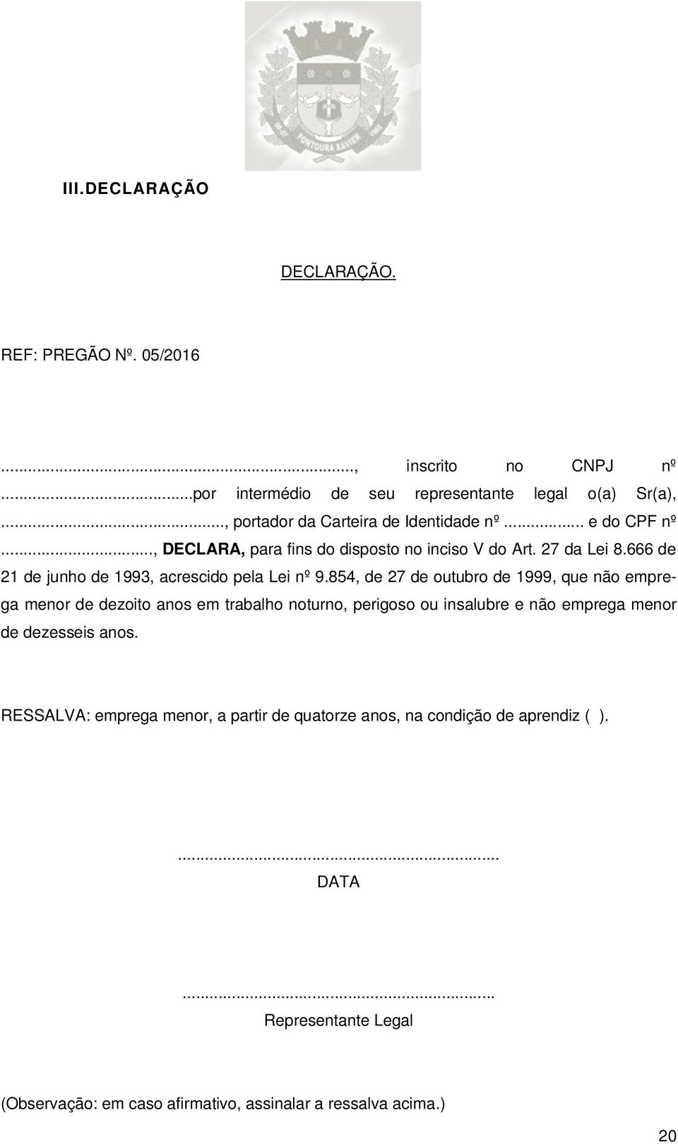 666 de 21 de junho de 1993, acrescido pela Lei nº 9.