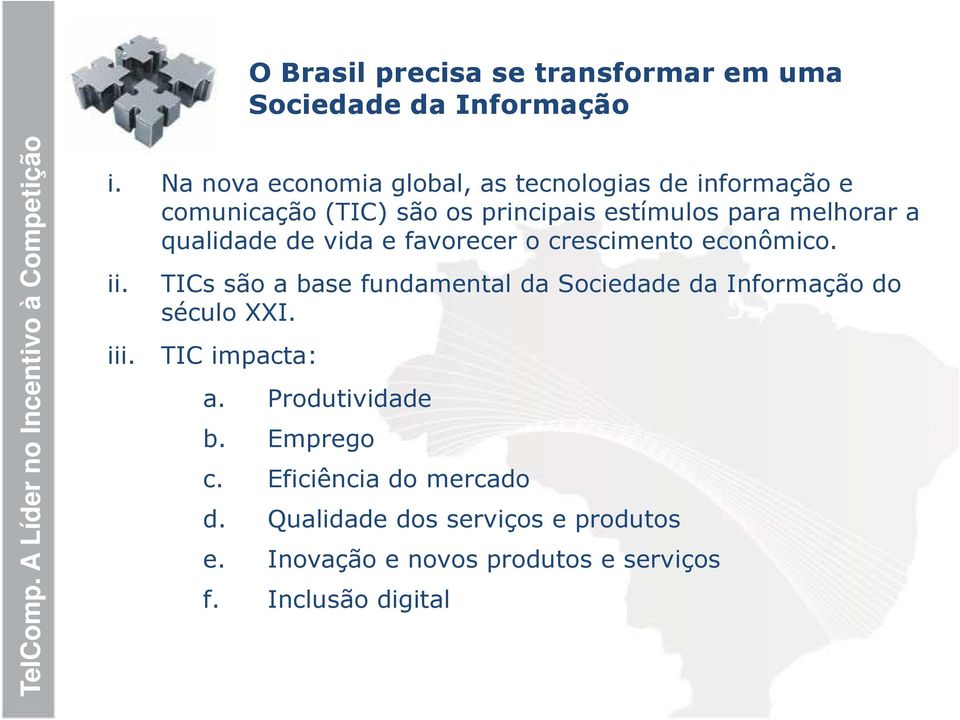 qualidade de vida e favorecer o crescimento econômico. ii. iii.