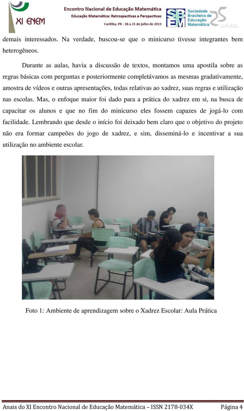 apresentações, todas relativas ao xadrez, suas regras e utilização nas escolas.