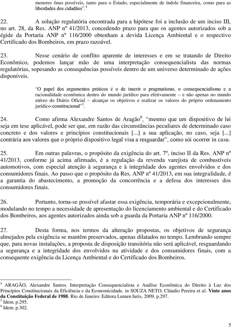 ANP nº 41/2013, concedendo prazo para que os agentes autorizados sob a égide da Portaria ANP nº 116/2000 obtenham a devida Licença Ambiental e o respectivo Certificado dos Bombeiros, em prazo