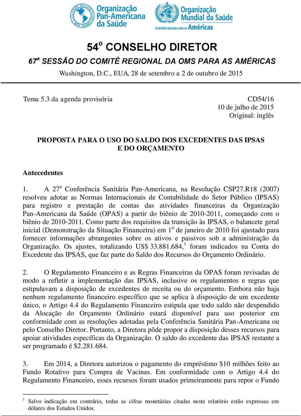 A 27 a Conferência Sanitária Pan-Americana, na Resolução CSP27.