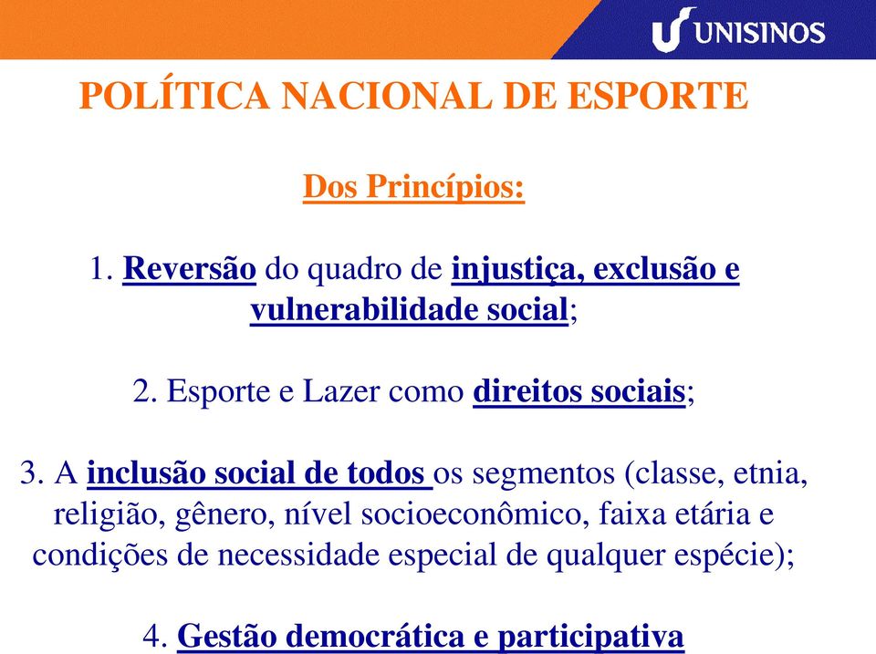 Esporte e Lazer como direitos sociais; 3.