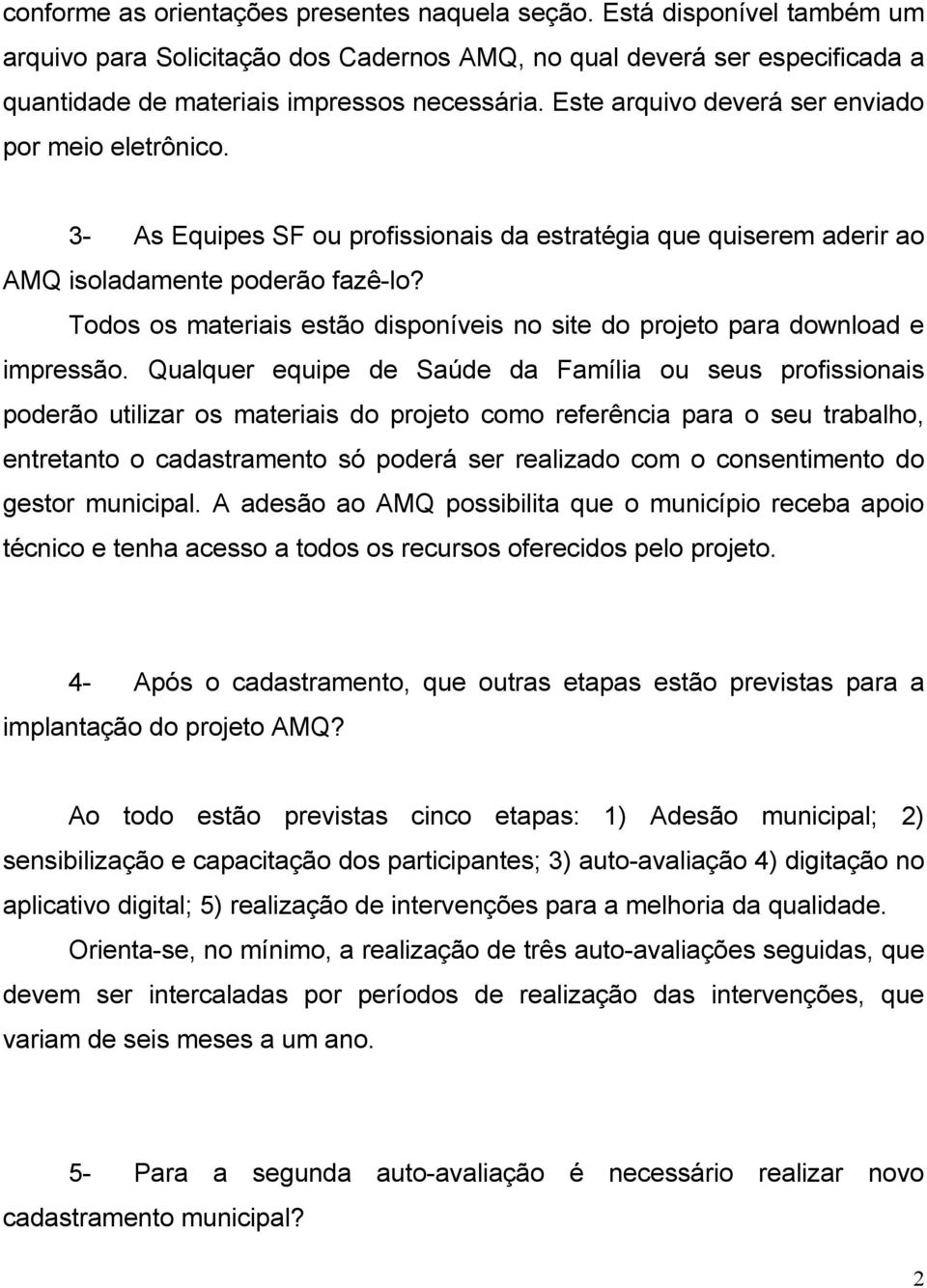 Todos os materiais estão disponíveis no site do projeto para download e impressão.