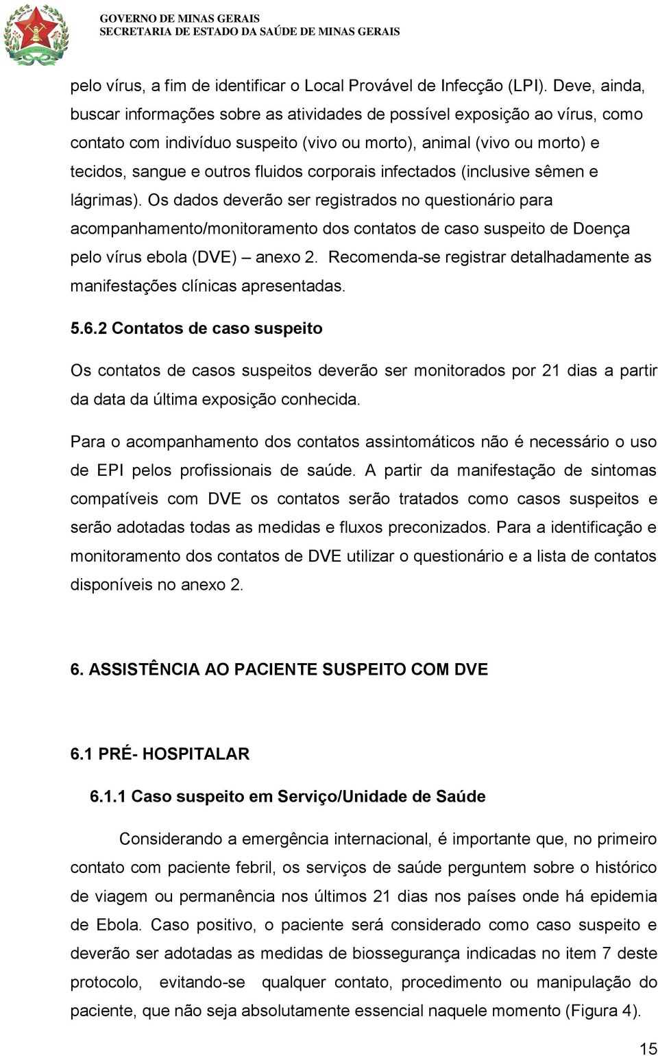 corporais infectados (inclusive sêmen e lágrimas).