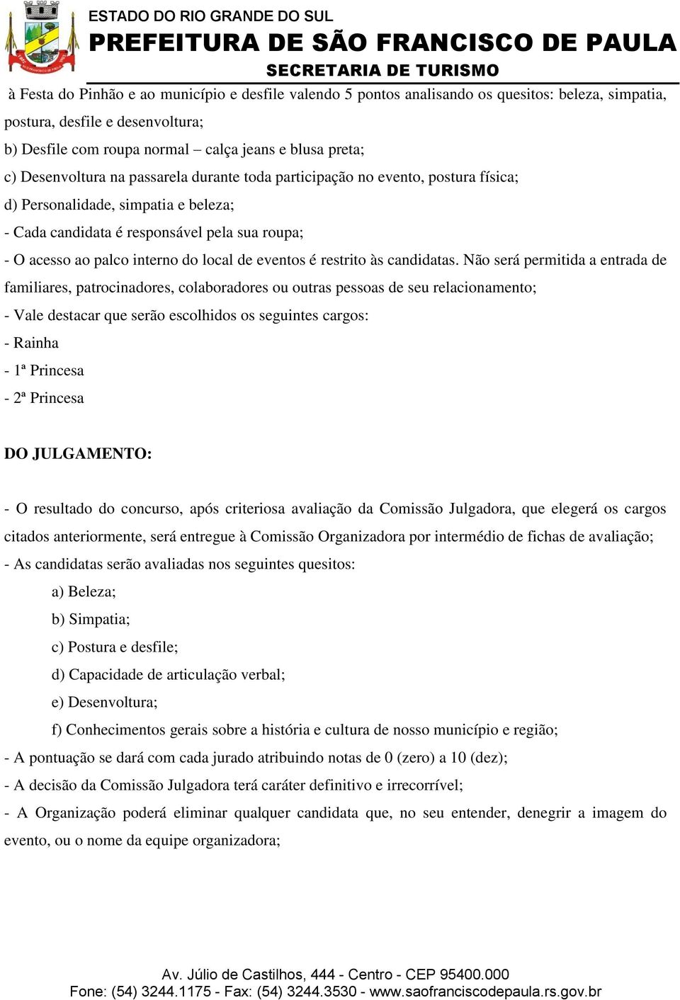 de eventos é restrito às candidatas.