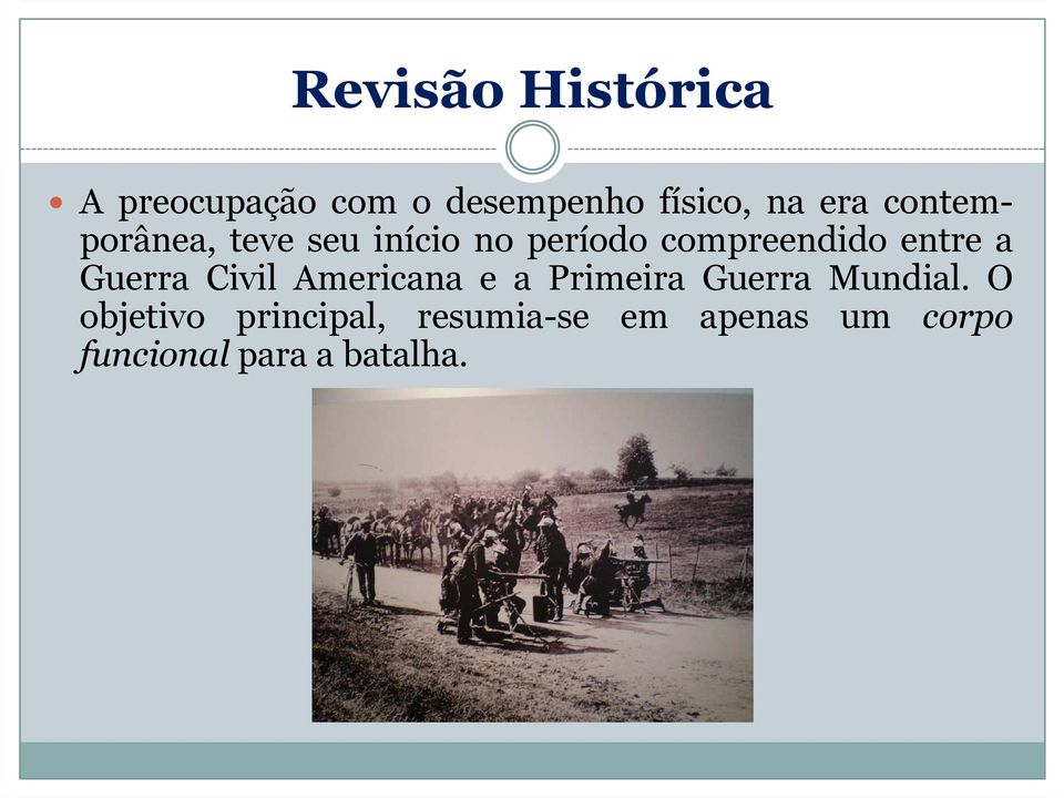 Guerra Civil Americana e a Primeira Guerra Mundial.