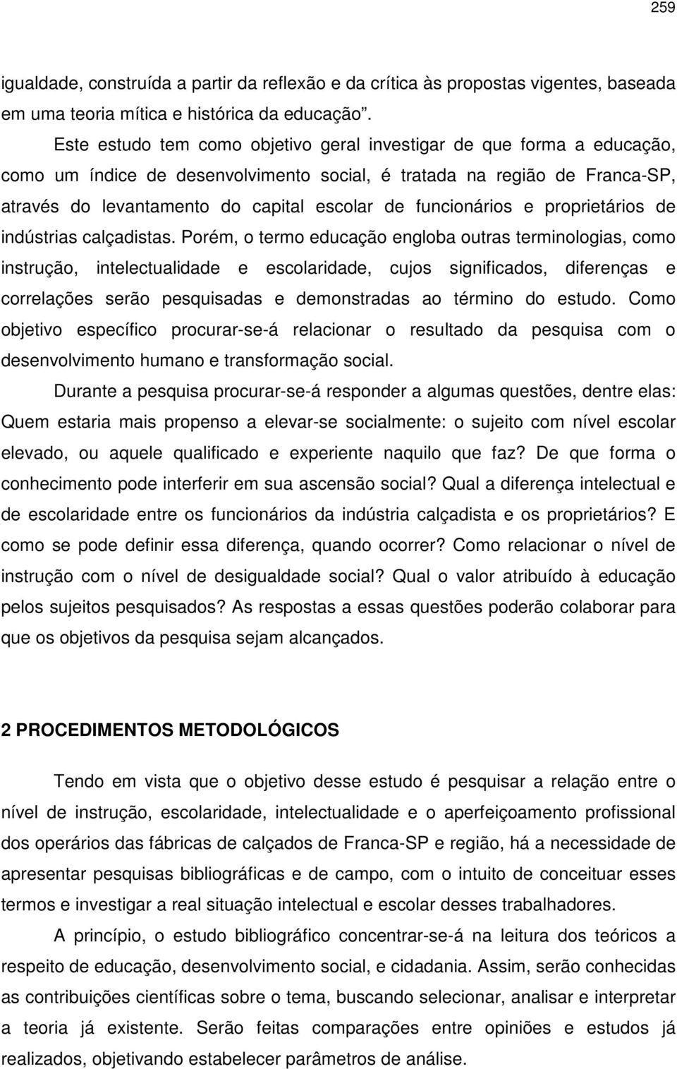 funcionários e proprietários de indústrias calçadistas.