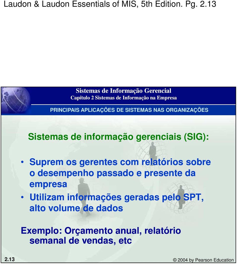 sobre o desempenho passado e presente da empresa Utilizam informações geradas pelo