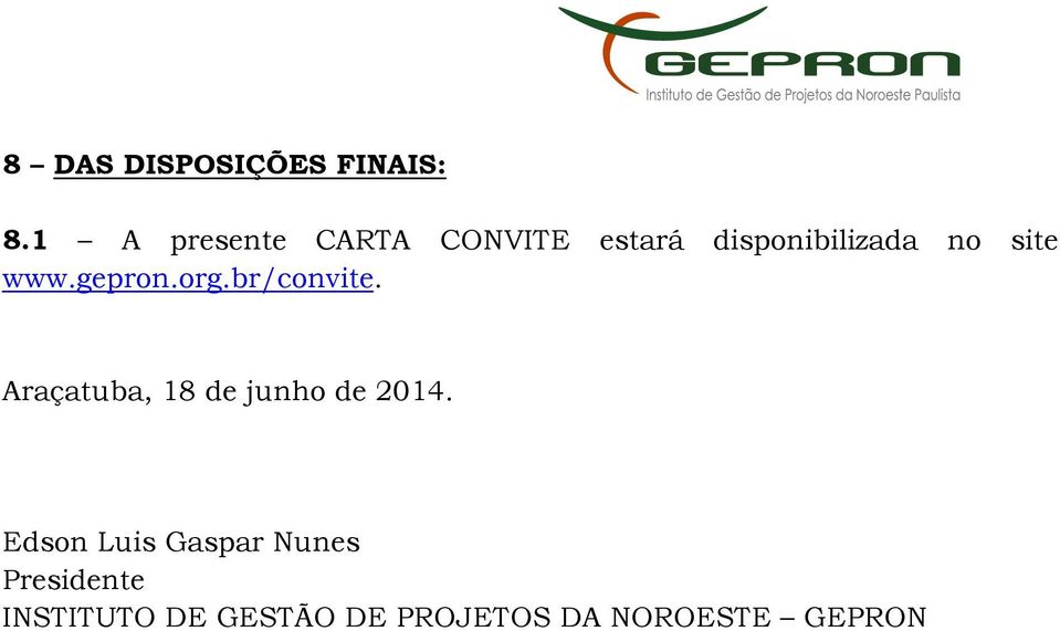 www.gepron.org.br/convite. Araçatuba, 18 de junho de 2014.