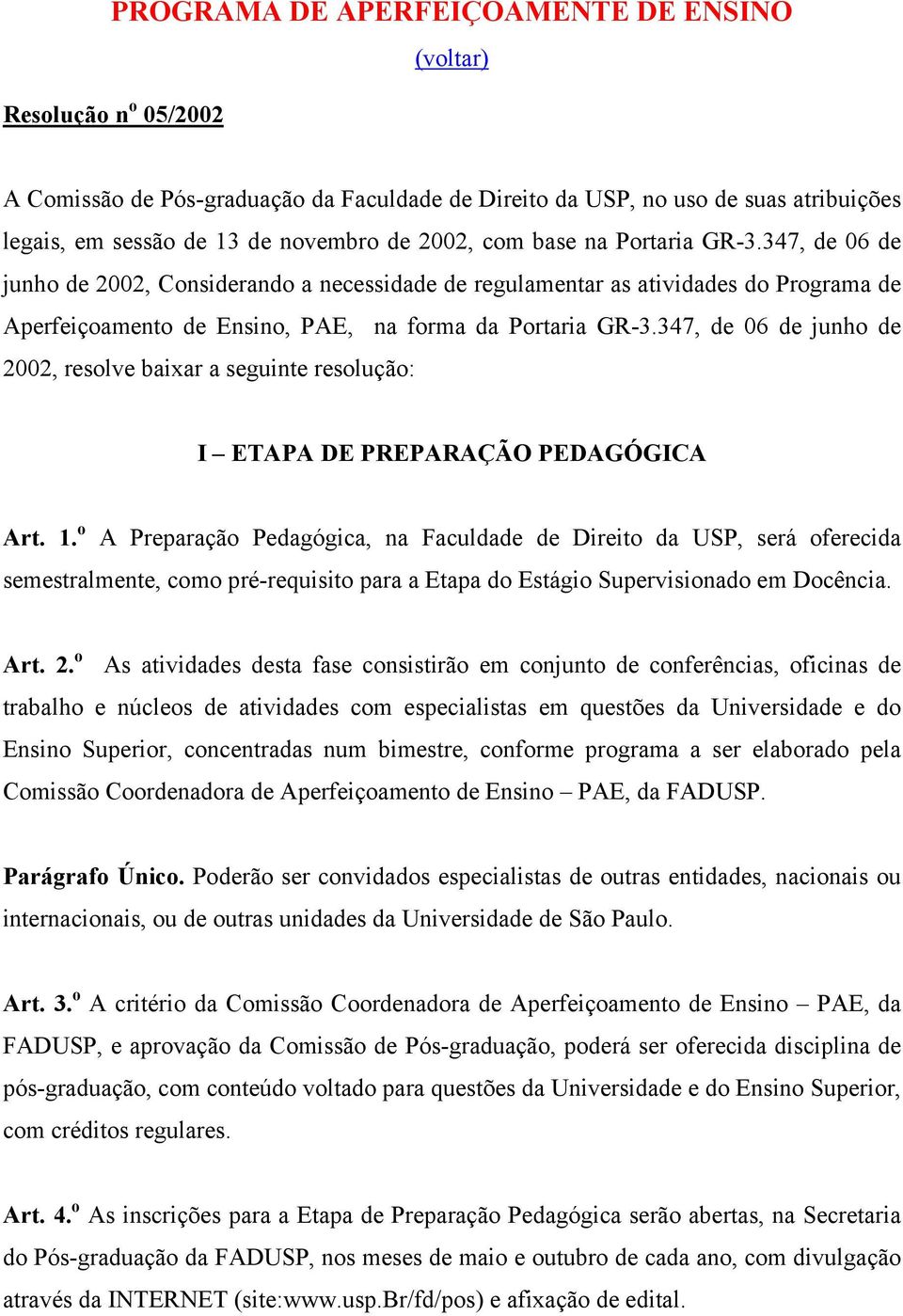 347, de 06 de junho de 2002, resolve baixar a seguinte resolução: I ETAPA DE PREPARAÇÃO PEDAGÓGICA Art. 1.