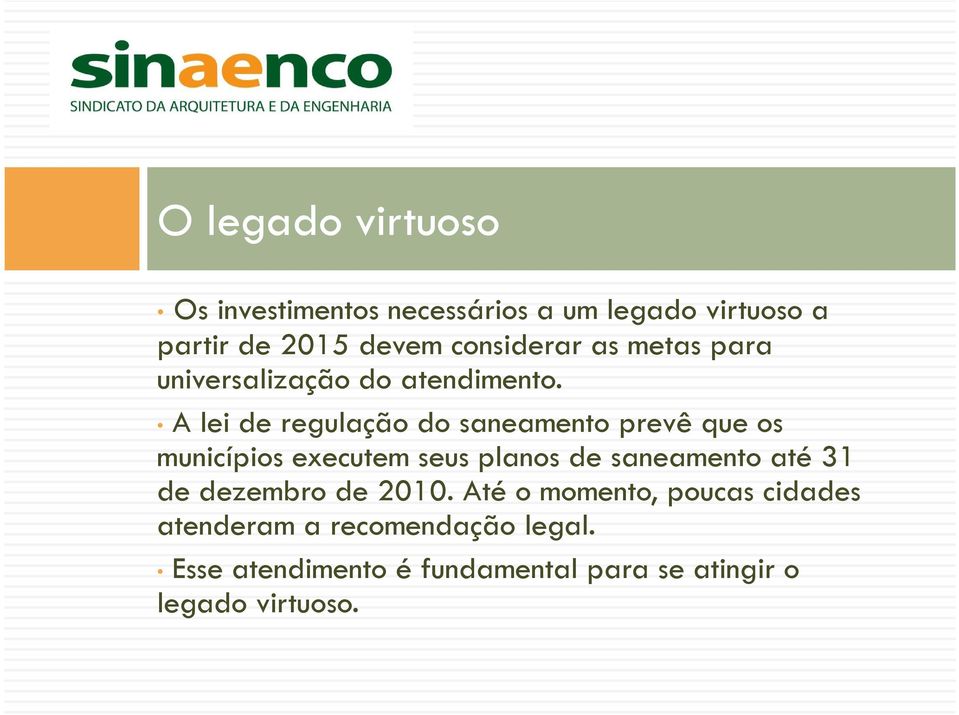 A lei de regulação do saneamento prevê que os municípios executem seus planos de saneamento até 31