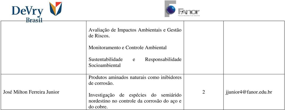 Socioambiental Produtos aminados naturais como inibidores de corrosão.