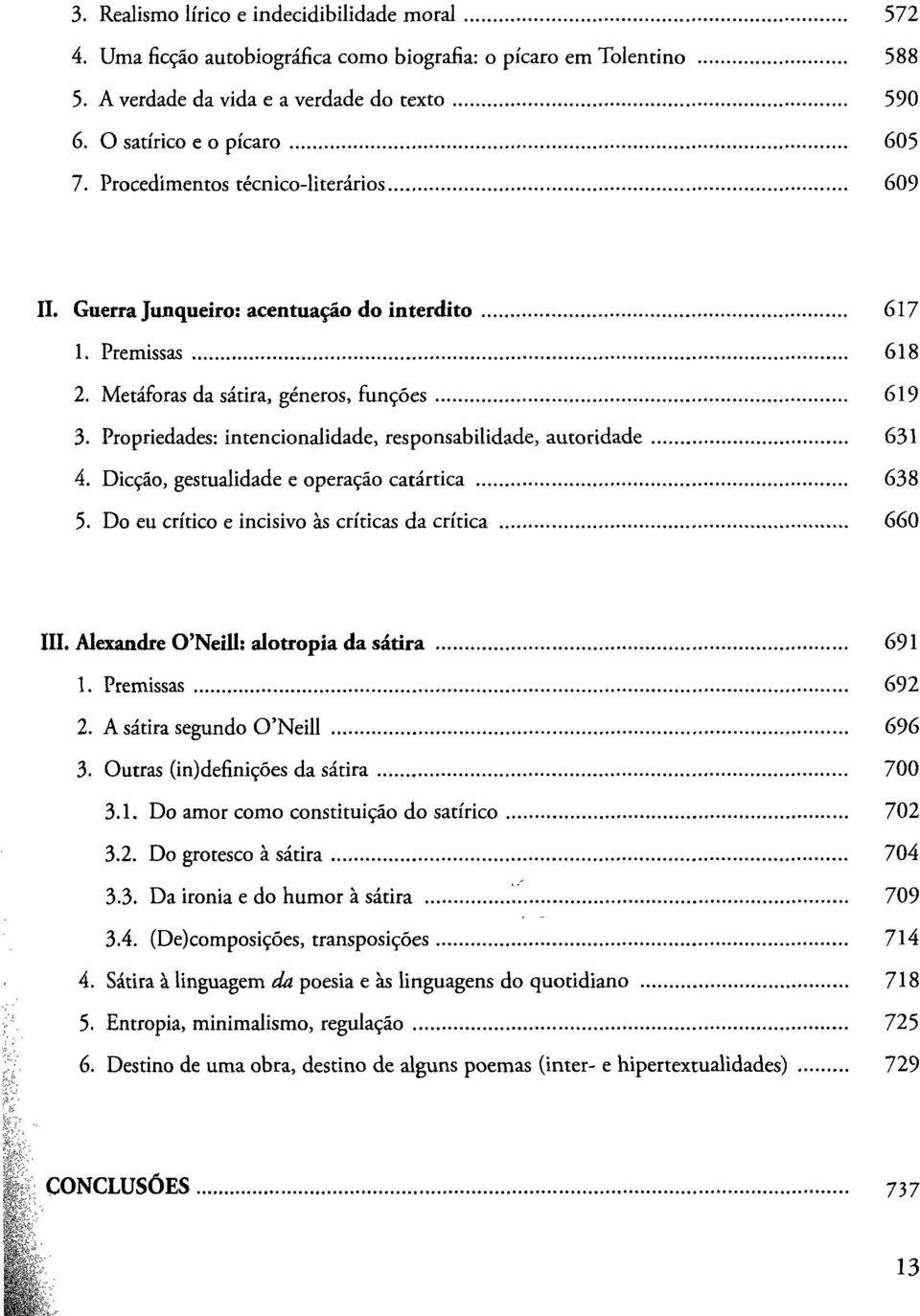 Propriedades: intencionalidade, responsabilidade, autoridade 631 4. Dicção, gestualidade e operação catártica 638 5. Do eu crítico e incisivo às críticas da crítica 660 III.