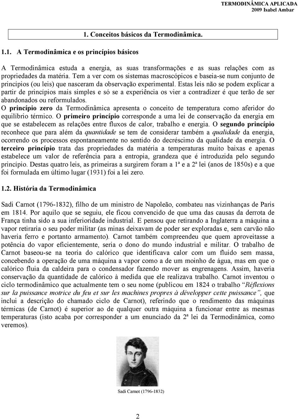 Estas les não se odem exlcar a artr de rncíos mas smles e só se a exerênca os ver a contradzer é que terão de ser abandonados ou reformulados.