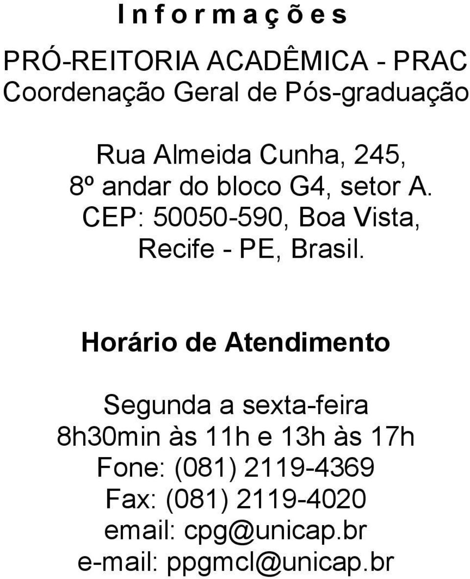 CEP: 50050-590, Boa Vista, Recife - PE, Brasil.