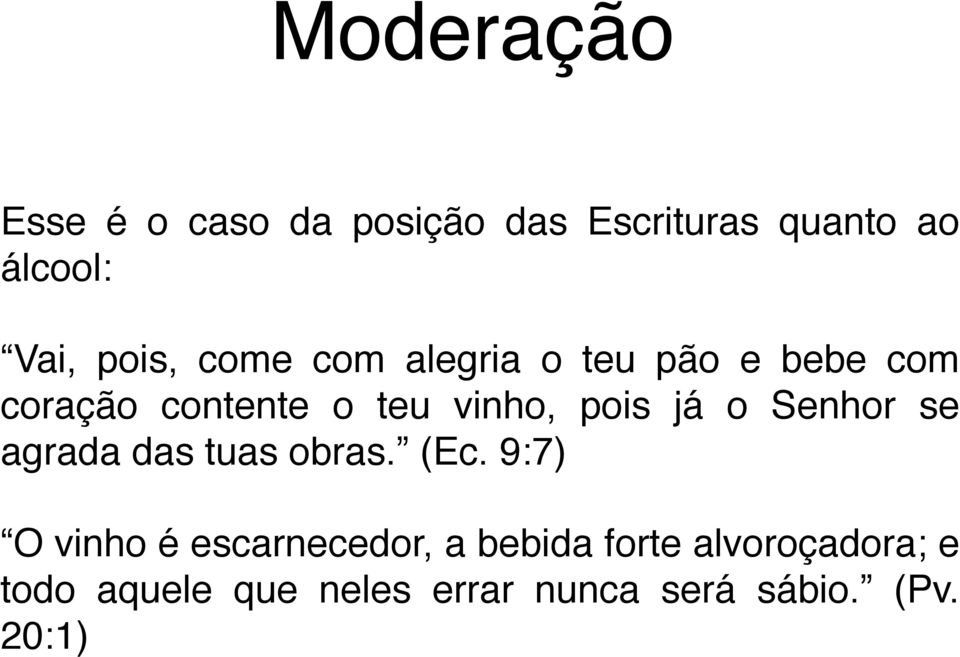 Senhor se agrada das tuas obras. (Ec.