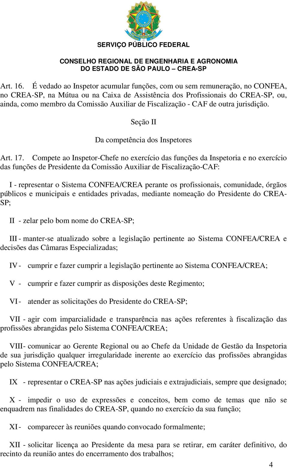Fiscalização - CAF de outra jurisdição. Seção II Da competência dos Inspetores Art. 17.