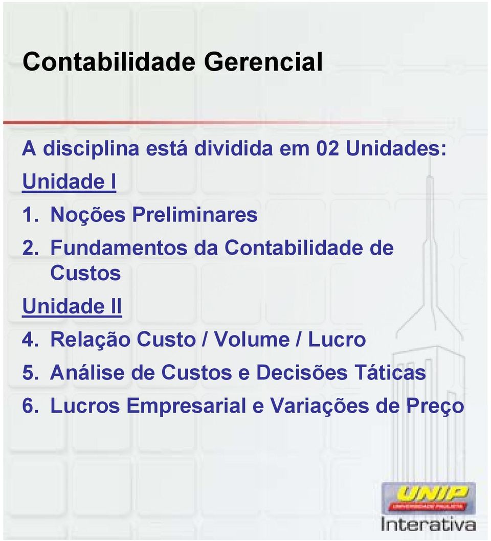 Fundamentos da Contabilidade de Custos Unidade II 4.