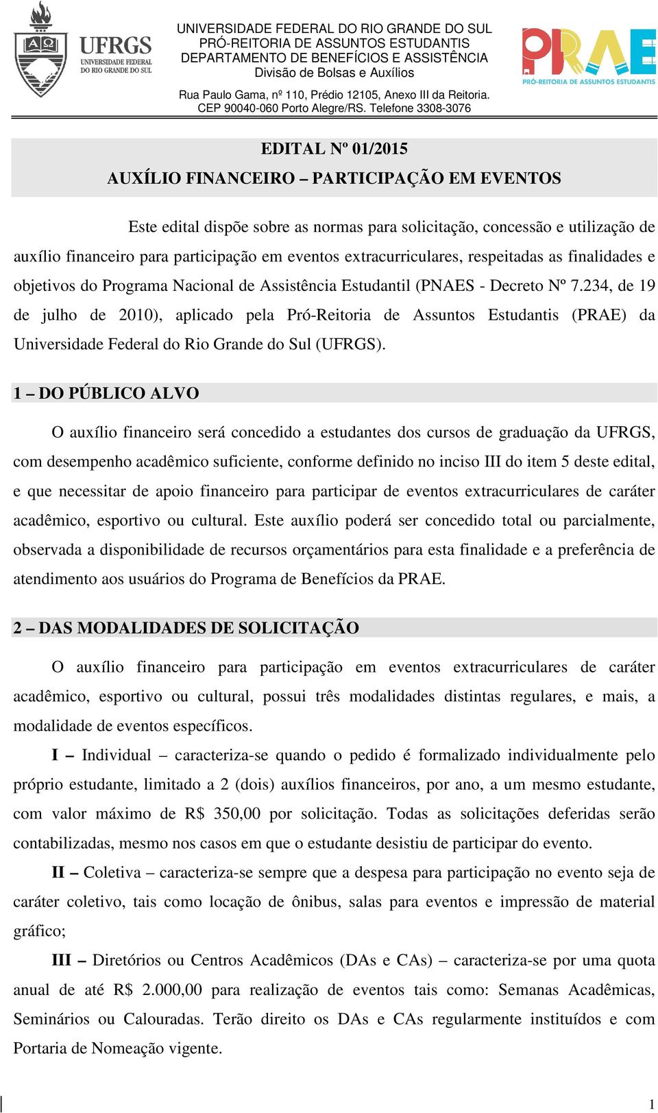 234, de 19 de julho de 2010), aplicado pela Pró-Reitoria de Assuntos Estudantis (PRAE) da Universidade Federal do Rio Grande do Sul (UFRGS).