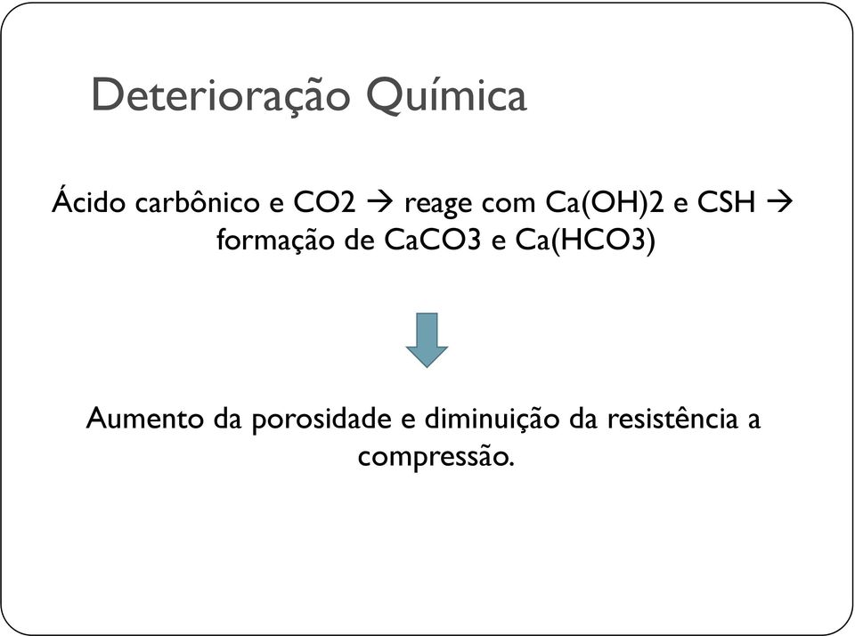 CaCO3 e Ca(HCO3) Aumento da porosidade