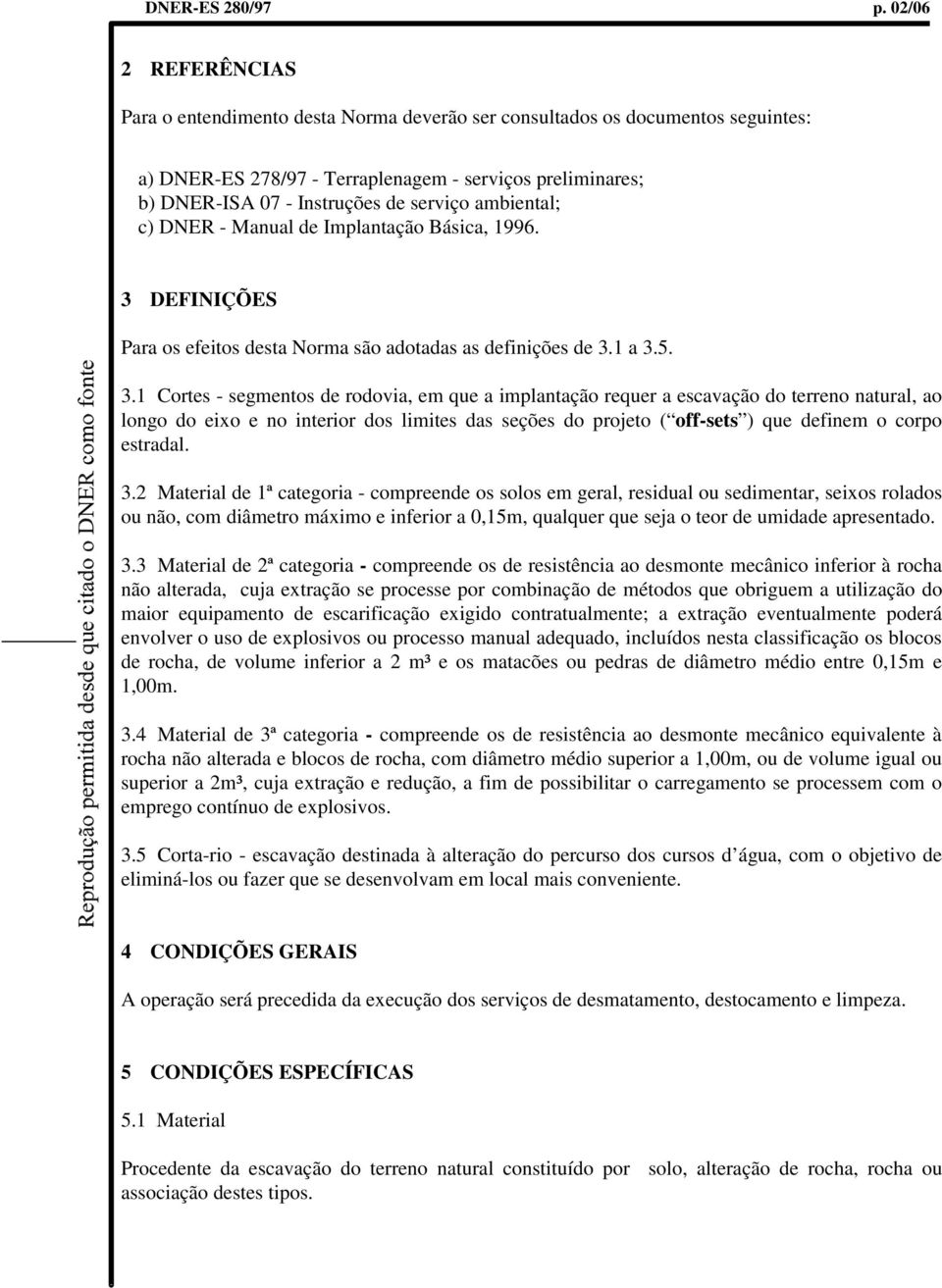 ambiental; c) DNER - Manual de Implantação Básica, 1996. 3 