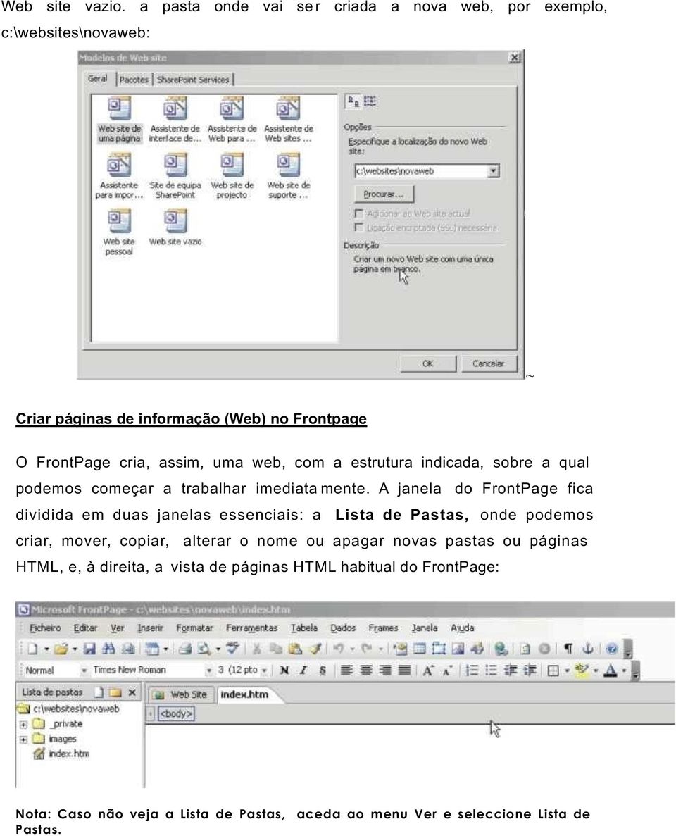 assim, uma web, com a estrutura indicada, sobre a qual podemos começar a trabalhar imediata mente.