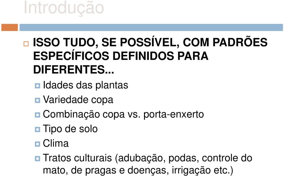 .. Idades das plantas Variedade copa Combinação copa vs.