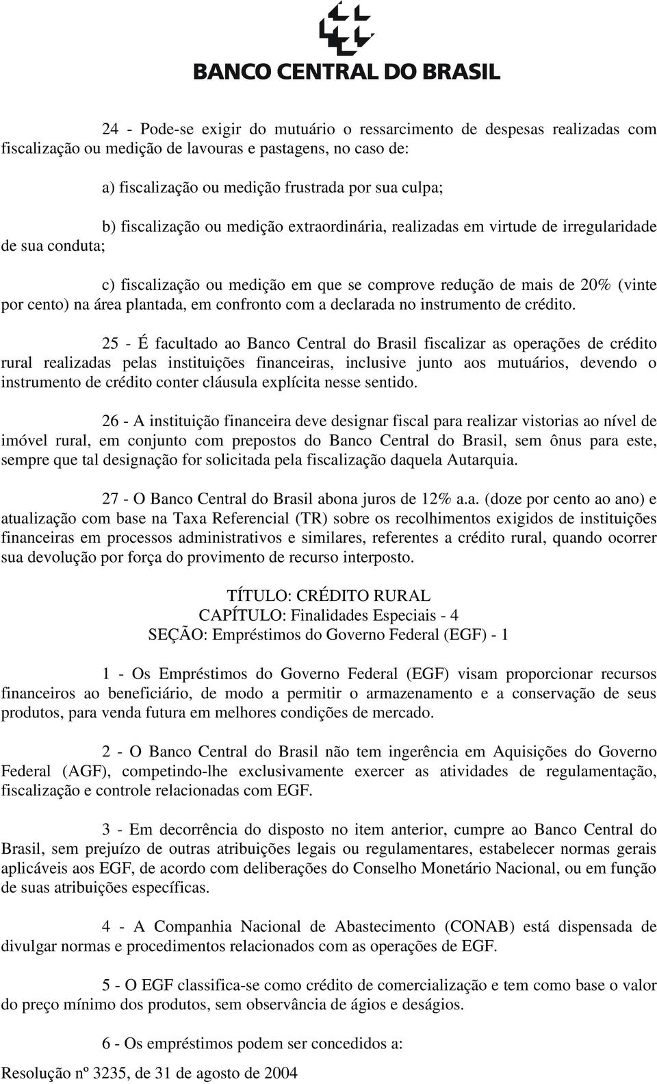 plantada, em confronto com a declarada no instrumento de crédito.