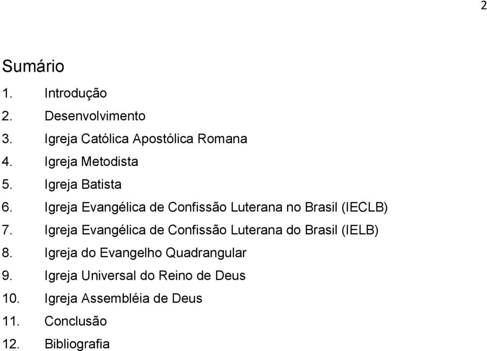 Igreja Evangélica de Confissão Luterana no Brasil (IECLB) 7.
