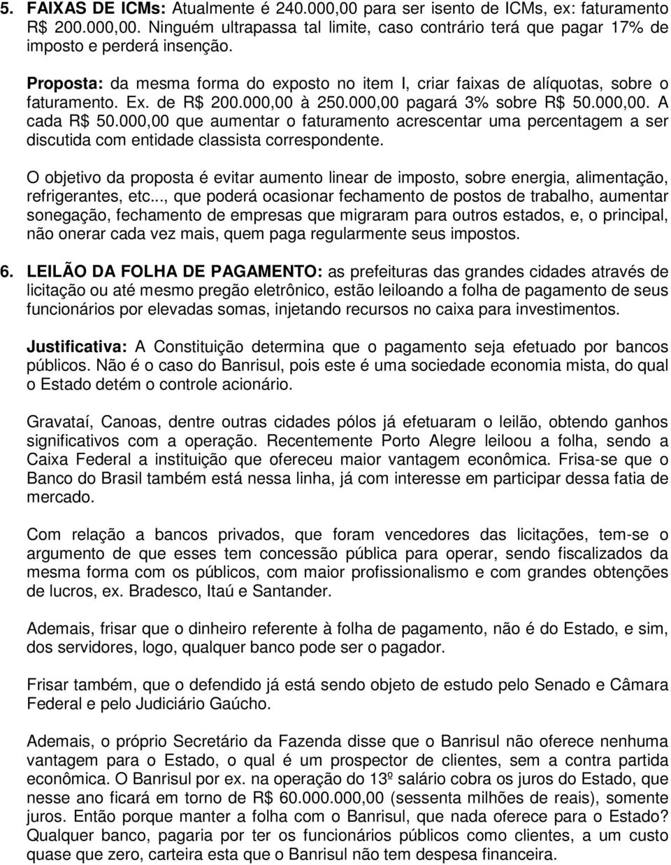 000,00 que aumentar o faturamento acrescentar uma percentagem a ser discutida com entidade classista correspondente.