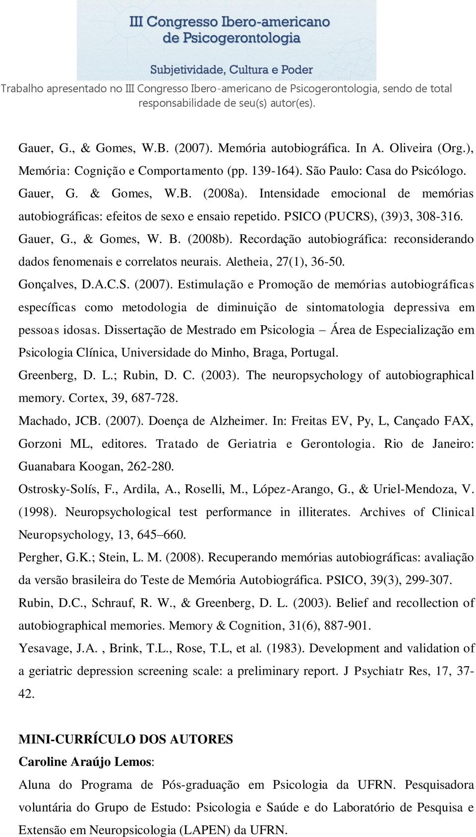 Recordação autobiográfica: reconsiderando dados fenomenais e correlatos neurais. Aletheia, 27(1), 36-50. Gonçalves, D.A.C.S. (2007).