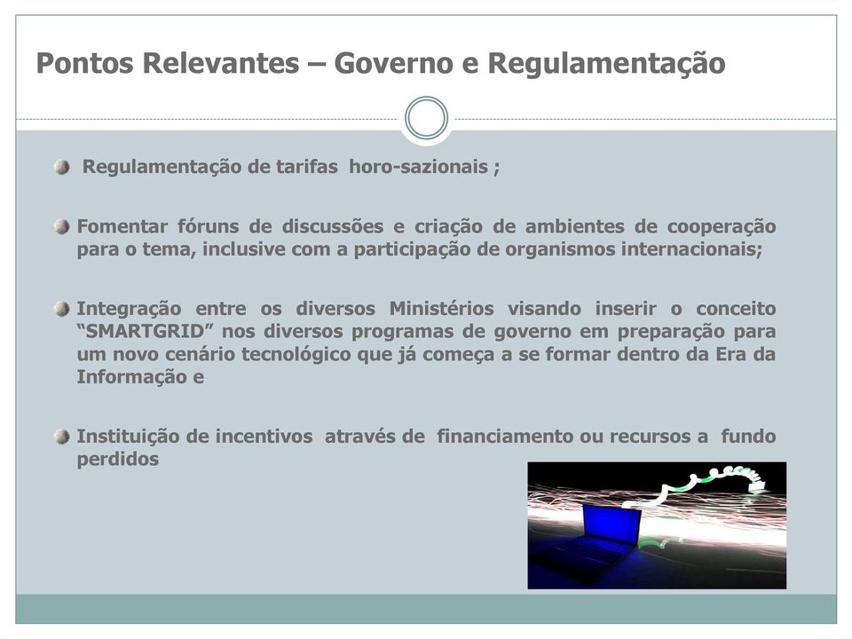 Ministérios visando inserir o conceito SMARTGRID nos diversos programas de governo em preparação para um novo cenário tecnológico