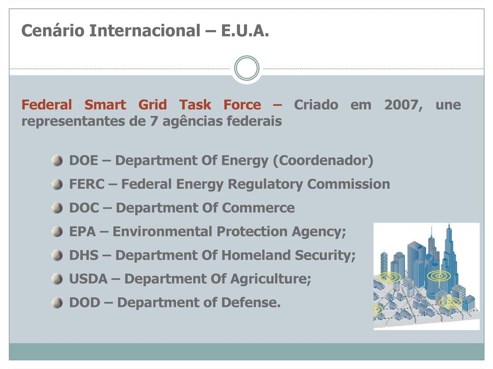DOE Department Of Energy (Coordenador) FERC Federal Energy Regulatory Commission DOC