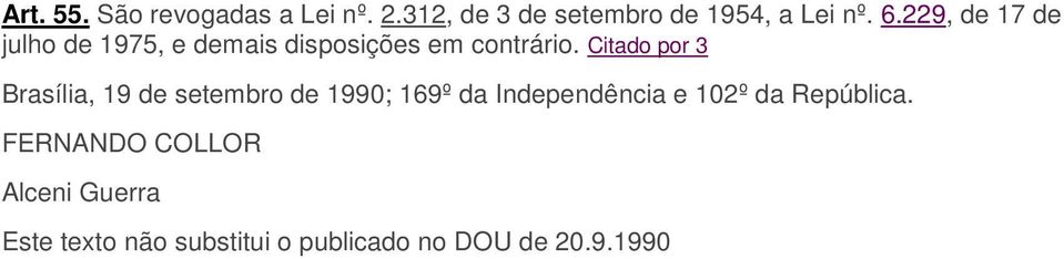 Citado por 3 Brasília, 19 de setembro de 1990; 169º da Independência e 102º da
