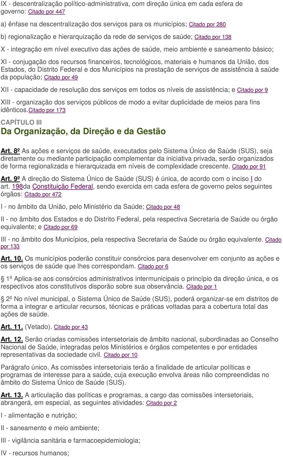 financeiros, tecnológicos, materiais e humanos da União, dos Estados, do Distrito Federal e dos Municípios na prestação de serviços de assistência à saúde da população; Citado por 49 XII - capacidade