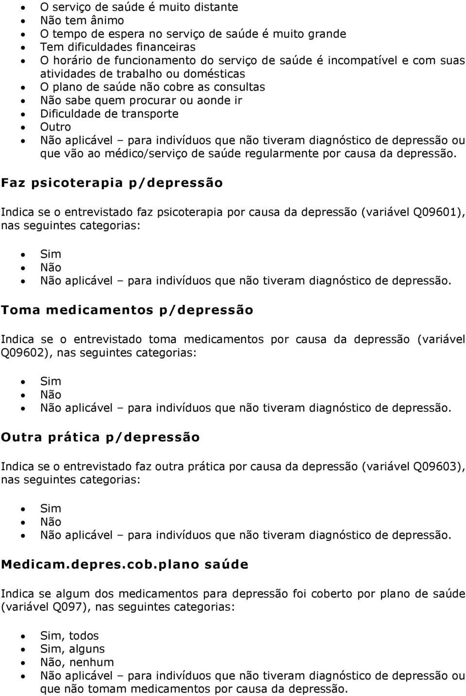 de depressão ou que vão ao médico/serviço de saúde regularmente por causa da depressão.